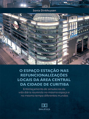 cover image of O Espaço Estação nas refuncionalizações locais da área central da cidade de Curitiba